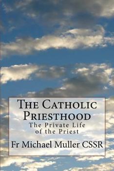 Paperback The Catholic Priesthood: The Private Life of the Priest Book