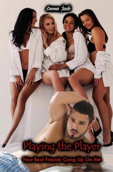 Playing the Player: Four Best Friends Gang Up On Him