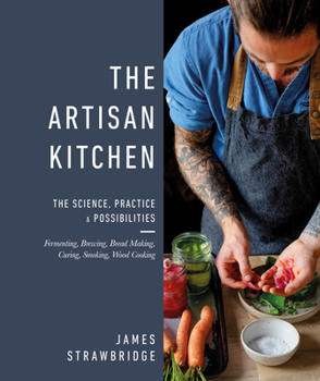 Hardcover The Artisan Kitchen: The Science, Practice and Possibilities Book