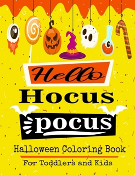 Paperback Hello Hocus Pocus Halloween Coloring Book for Toddlers and kids: Awesome Halloween Coloring Book Gift For Ingenious Kids And loving Little Boys & Girl Book