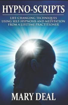 Paperback Hypno-Scripts: Life-Changing Techniques Using Self-Hypnosis and Meditation from a Lifetime Practitioner Book