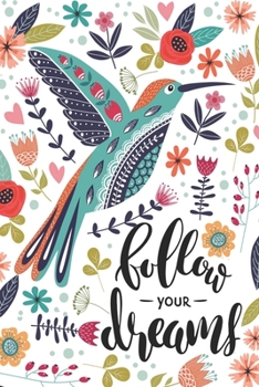 Follow Your Dreams: Diary Journal,Inspirational Daily Journal,Motivation Journal,Journals to Write in for Women lined Journal,Notebook, Diary 6 x 9 ,110 Pages