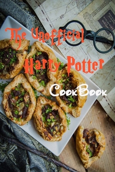 Paperback The Unofficial Harry Potter Cookbook: Magical Recipes Inspired by Harry Potter: Treacle Tart with Rosemary and Lemon, Sorting Hat Pita Bread, ... Book