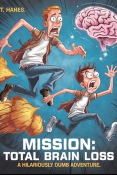 Mission: Total Brain Loss – A Hilariously Dumb Adventure: Two clueless brothers. One stolen brain mystery. Zero common sense. Join the most ridiculous adventure ever (WonderWhirl Chronicles)