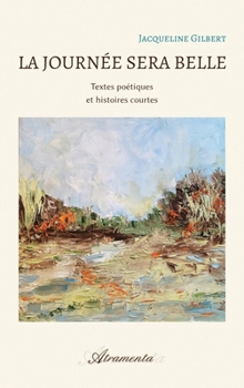Paperback La journée sera belle: Textes poétiques et histoires courtes [French] Book