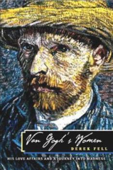 Hardcover Van Gogh's Women : His Love Affairs and Journey into Madness Book