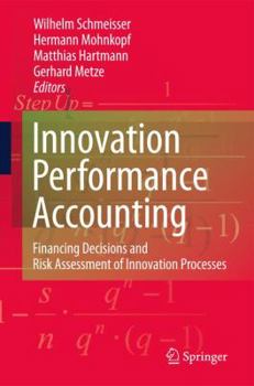 Hardcover Innovation Performance Accounting: Financing Decisions and Risk Assessment of Innovation Processes Book