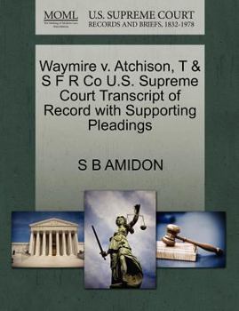 Paperback Waymire V. Atchison, T & S F R Co U.S. Supreme Court Transcript of Record with Supporting Pleadings Book