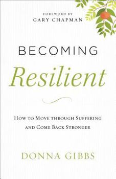 Paperback Becoming Resilient: How to Move Through Suffering and Come Back Stronger Book