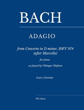 Bach: Adagio from Concerto in D minor, BWV 974 (after Marcello): for piano — as played by Víkingur Ólafsson (Sheet Music)