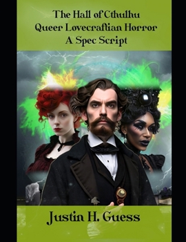 Paperback The Hall of Cthulhu: Queer Lovecraftian Horror: A Spec Script Book