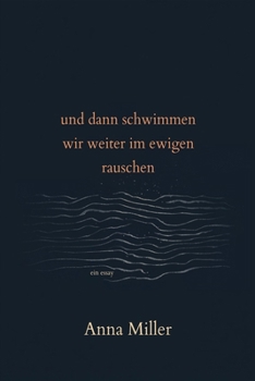 Paperback und dann schwimmen wir weiter im ewigen rauschen: ein essay [German] Book