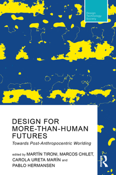 Paperback Design for More-Than-Human Futures: Towards Post-Anthropocentric Worlding Book