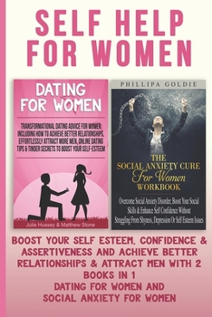 Paperback Self Help For Women: Boost Your Self Esteem, Confidence & Assertiveness And Achieve Better Relationships & Attract Men With 2 Books In 1 - Book