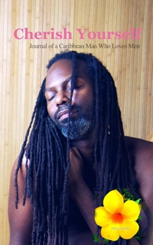 Paperback Cherish Yourself: Journal of a Caribbean Man Who Loves Men Book