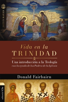 Paperback Vida En La Trinidad: Una Introducción a la Teología Con La Ayuda de Los Padres de la Iglesia [Spanish] Book