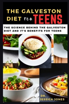 Paperback The Galveston diet for teens: The Science Behind The Galveston Diet and It's Benefits For Teens Book