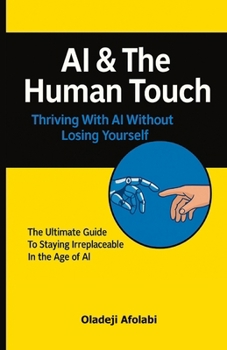 Paperback AI & The Human Touch: Thriving With AI Without Losing Yourself Book