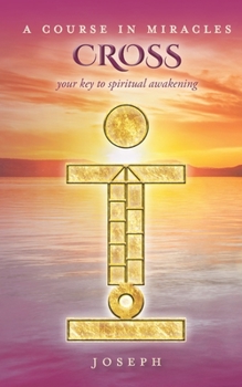 Paperback A Course in Miracles Cross: Your Key to Spiritual Awakening Book