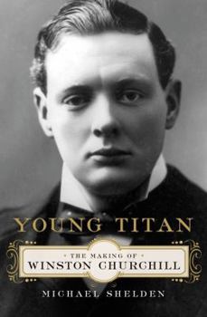 Hardcover Young Titan: The Making of Winston Churchill Book