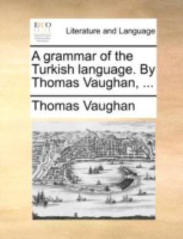 Paperback A Grammar of the Turkish Language. by Thomas Vaughan, ... Book