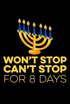 Paperback Won't Stop Can't Stop For 8 Days: Jewish Notebook - Hanukkah Festival Of Lights Chanukah Israel Hebrew Mini Notepad Gift College Ruled (6"X9") Book