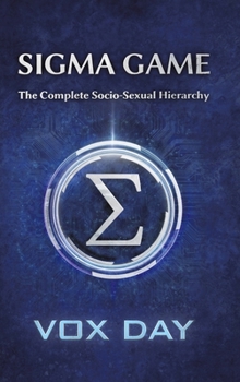 Hardcover Sigma Game: The Complete Socio-Sexual Hierarchy Book