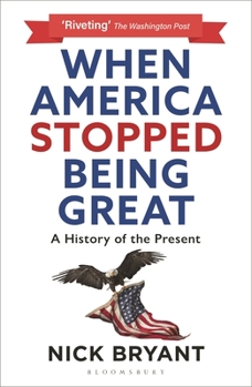 Paperback When America Stopped Being Great: A History of the Present Book