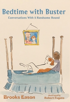 Hardcover Bedtime with Buster: Conversations with a Handsome Hound Book