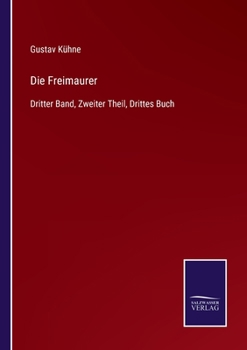 Paperback Die Freimaurer: Dritter Band, Zweiter Theil, Drittes Buch [German] Book