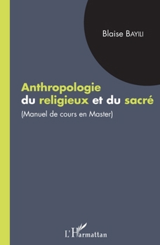 Anthropologie du religieux et du sacré: manuel de cours en master (French Edition)