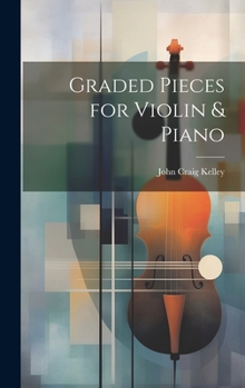 Hardcover Graded Pieces for Violin & Piano Book
