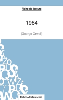 Paperback Fiche de lecture: 1984 de George Orwell: Analyse complète de l'oeuvre [French] Book