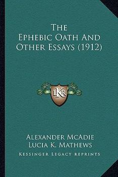 Paperback The Ephebic Oath And Other Essays (1912) Book