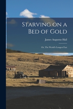 Paperback Starving on a bed of Gold; or, The World's Longest Fast Book