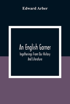 Paperback An English Garner: Ingatherings From Our History And Literature Book