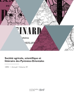 Paperback Société Agricole, Scientifique Et Littéraire Des Pyrénées-Orientales [French] Book