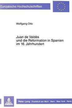 Juan de Valdés Und Die Reformation in Spanien Im 16. Jahrhundert