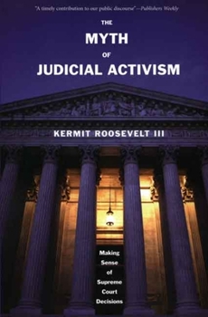 Paperback The Myth of Judicial Activism: Making Sense of Supreme Court Decisions Book
