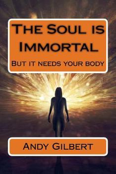 Paperback The Soul is Immortal: But it needs your body Book