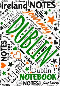 Dublin Notebook: Ireland Journey Notes Travel Journal Reisetagebuch Notizbuch unliniert