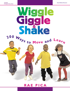 Paperback Wiggle, Giggle & Shake: Over 200 Ways to Move and Learn Book