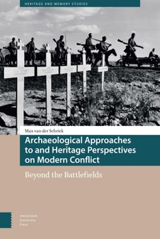 Hardcover Archaeological Approaches to and Heritage Perspectives on Modern Conflict: Beyond the Battlefields Book