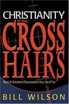 Paperback Christianity in the Crosshairs: Real Solutions Discovered in the Line of Fire Book