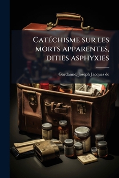 Paperback Catéchisme sur les morts apparentes, dities asphyxies [French] Book