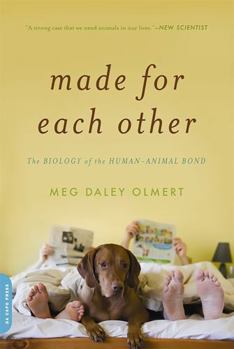 Paperback Made for Each Other: The Biology of the Human-Animal Bond Book