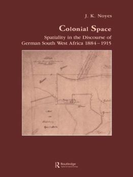 Paperback Colonial Space: Spatiality in the Discourse of German South West Africa 1884-1915 Book