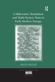 Collaborative Translation and Multi-Version Texts in Early Modern Europe - Book  of the Transculturalisms, 1400 - 1700