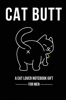 Paperback Cat Butt: A Cat Lover Notebook Gift for Men Book