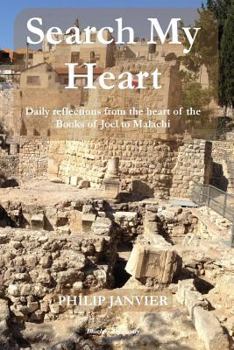 Search my heart: Daily Reflections from the Heart of the Books of Joel to Malachi
